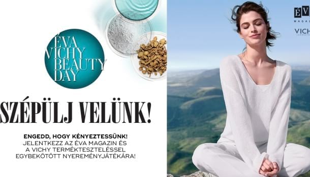 Borítókép: Engedd, hogy kényeztessünk! Játssz velünk és vegyél rész az Éva Vichy Beauty Day-en!