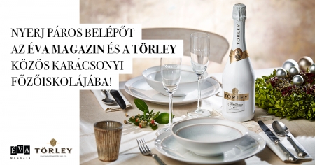 Borítókép: Nyerj páros belépőt az Éva magazin és a Törley közös karácsonyi főzőiskolájába!