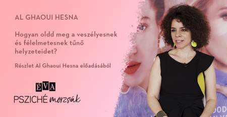 Borítókép: Hogyan oldd meg a veszélyesnek és félelmetesnek tűnő helyzeteidet? Részlet Al Ghaoui Hesna előadásából 