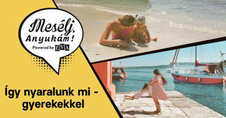 Borítókép: "A nyaralás nem ugyanazt jelenti gyerekkel, mint előtte" - Így nyaralunk mi!