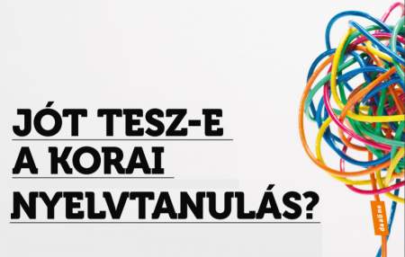 Borítókép: JÓT TESZ-E A KORAI NYELVTANULÁS?