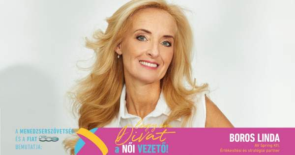 Borítókép: Legyen Divat a Női Vezető! - Boros Linda: „Vallom, hogy kell és lehet is emberi stílusban vezetni a csapatot”