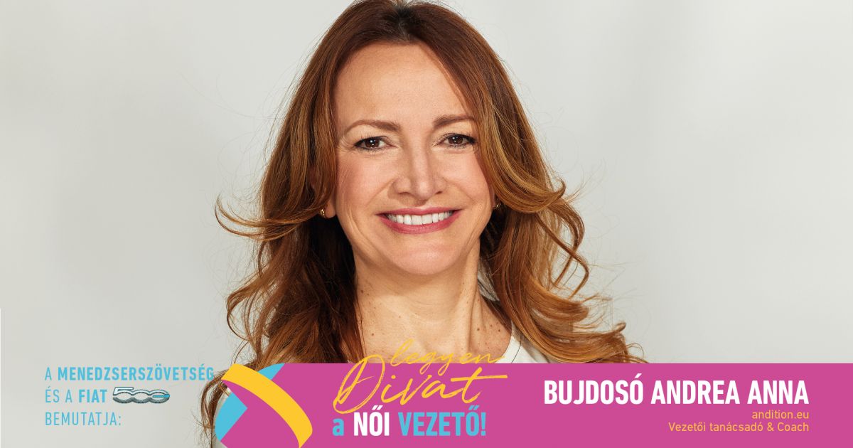 Legyen Divat a Női Vezető! - Bujdosó Andrea Anna: „A karrier számomra már nem a státusz szerinti előmenetelt, hanem a küldetésem harmonikusabb megélését és beteljesítését jelenti”