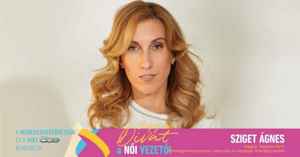Borítókép: Legyen Divat a Női Vezető! - Sziget Ágnes: „Mindig is nyitott voltam a társadalmi kérdések iránt, de az elmúlt években az aktivizmus fontosabb lett, mint valaha”
