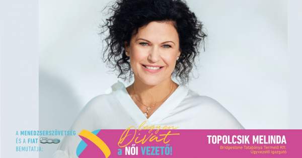 Borítókép: Legyen Divat a Női Vezető! - Topolcsik Melinda: „Hiszem, ha valaki szereti azt, amit csinál, az tényleg nyomot hagy a világban”