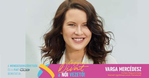 Borítókép: Legyen Divat a Női Vezető! - Varga Mercédesz: „Ha a női vezetők nehézségeiről van szó, úgy gondolom, saját magunk vagyunk az igazi akadály”