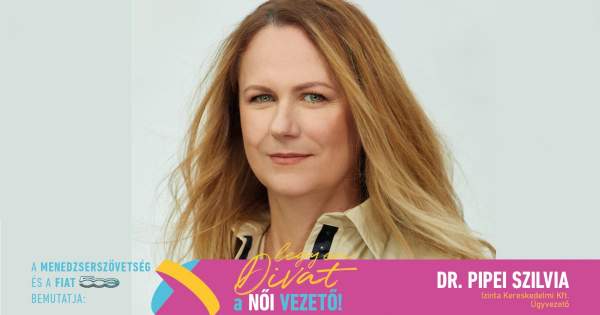 Borítókép: Legyen Divat a Női Vezető! - dr. Pipei Szilvia: „ Ne várd a szerencsét, vagy hogy mások megcsinálják helyetted”