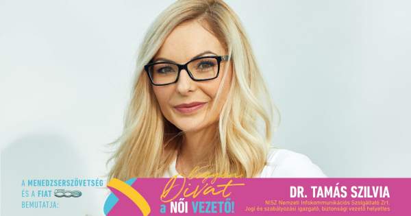 Borítókép: Legyen Divat a Női Vezető! - dr. Tamás Szilvia: „ Mióta az eszemet tudom, mindig van egy következő, nehezebb vagy magasabb célom, amit teljesíteni szeretnék”