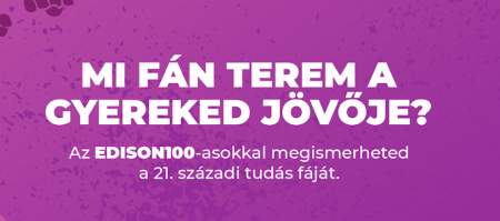 Borítókép: Itt az új Edison100 lista - megmutatjuk, mi fán terem a gyerekek jövője!