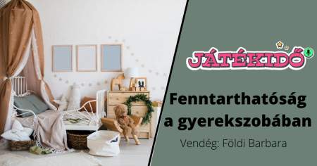 Borítókép: Hogyan alakítható ki egy fenntartható gyerekszoba?  Játékidő podcast-sorozatunk ehavi témája