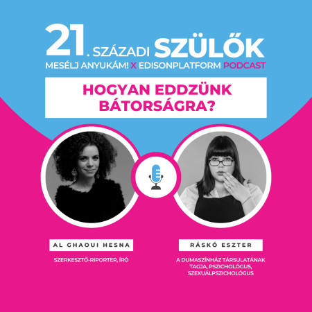 Borítókép: Hogyan eddzünk bátorságra 21. századi szülőként? Ráskó Eszter és Al Ghaoui Hesna gondolatai