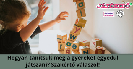 Borítókép: Hogyan tanítsuk meg a gyereket egyedül játszani? Szakértő válaszol podcast csatornánkon!