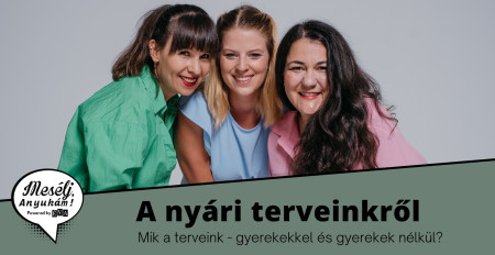 Borítókép: Mesélj, Anyukám! A nyári terveink gyerekekkel és gyerekek nélkül