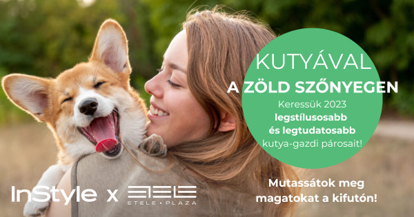 Borítókép: Az InStyle és az Etele Plaza keresi 2023 legstílusosabb és legtudatosabb kutya-gazdi párosait! 