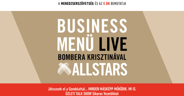 Borítókép: Üzleti Talk Show 24 Sikeres Vezetővel - Menedzserszövetség – Business Menü LIVE Bombera Krisztinával ALLSTARS