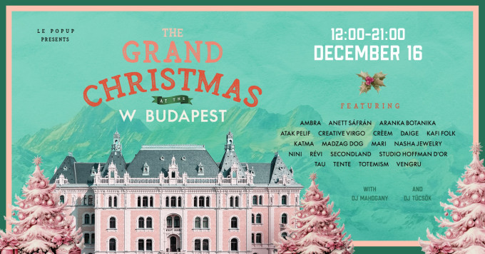 Stílusus karácsonyi vásár, hazai márkákkal: GRAND CHRISTMAS MARKET X LE POPUP a W Budapestben